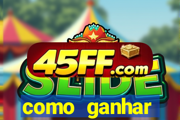 como ganhar dinheiro sem pagar nada